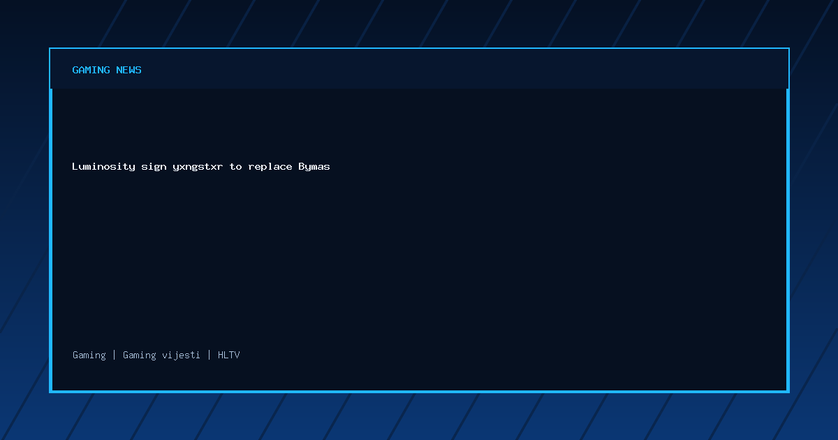 Luminosity sign yxngstxr to replace Bymas